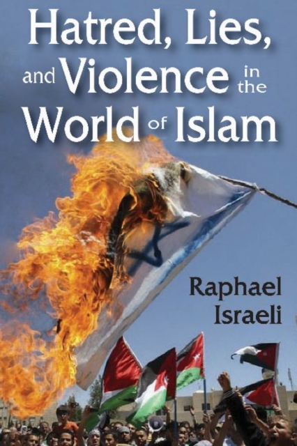Hatred, Lies, and Violence in the World of Islam, Hardback Book