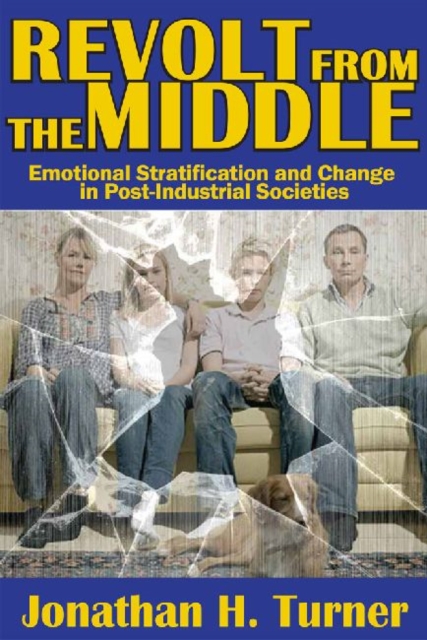 Revolt from the Middle : Emotional Stratification and Change in Post-Industrial Societies, Hardback Book