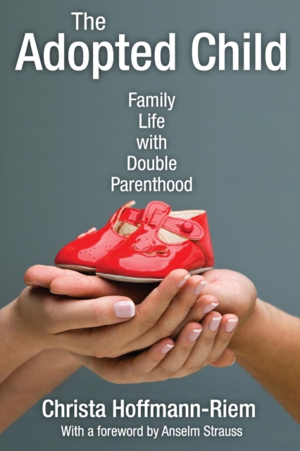 The Adopted Child : Family Life with Double Parenthood, Paperback / softback Book