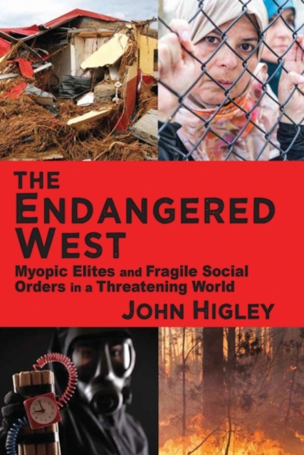 The Endangered West : Myopic Elites and Fragile Social Orders in a Threatening World, Paperback / softback Book