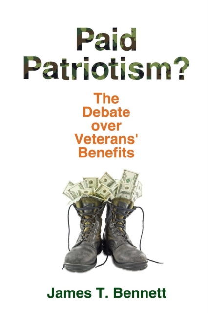 Paid Patriotism? : The Debate over Veterans' Benefits, Paperback / softback Book