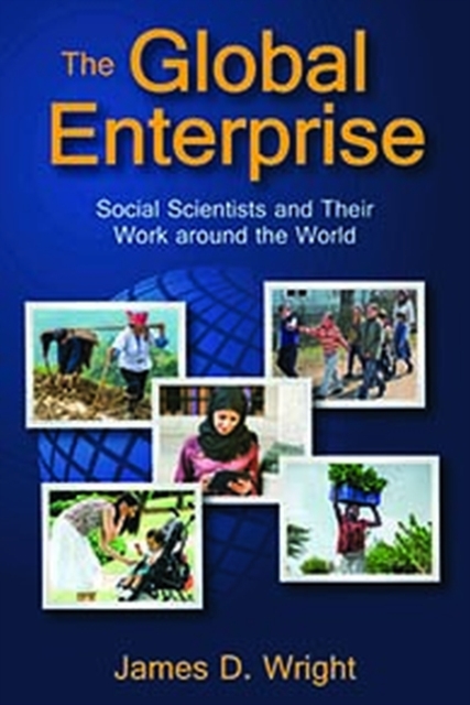 The Global Enterprise : Social Scientists and Their Work around the World, Hardback Book