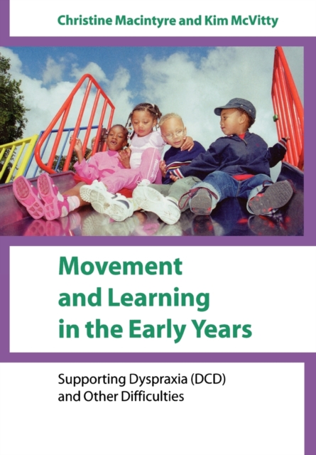 Movement and Learning in the Early Years : Supporting Dyspraxia (DCD) and Other Difficulties, Paperback / softback Book