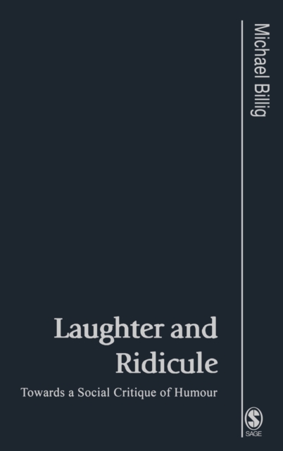 Laughter and Ridicule : Towards a Social Critique of Humour, Hardback Book