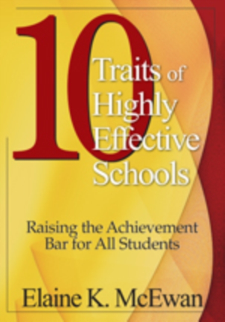 Ten Traits of Highly Effective Schools : Raising the Achievement Bar for All Students, Hardback Book