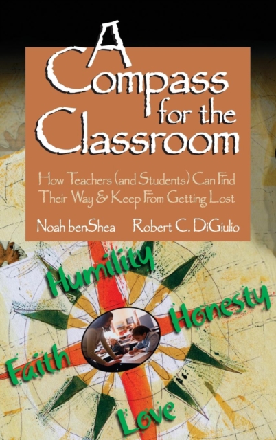A Compass for the Classroom : How Teachers (and Students) Can Find Their Way & Keep From Getting Lost, Hardback Book