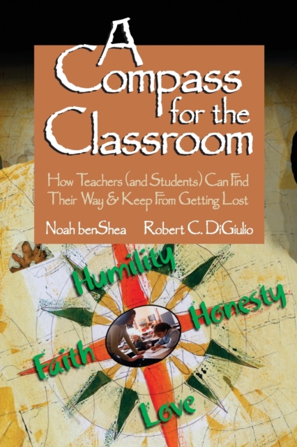 A Compass for the Classroom : How Teachers (and Students) Can Find Their Way & Keep From Getting Lost, Paperback / softback Book