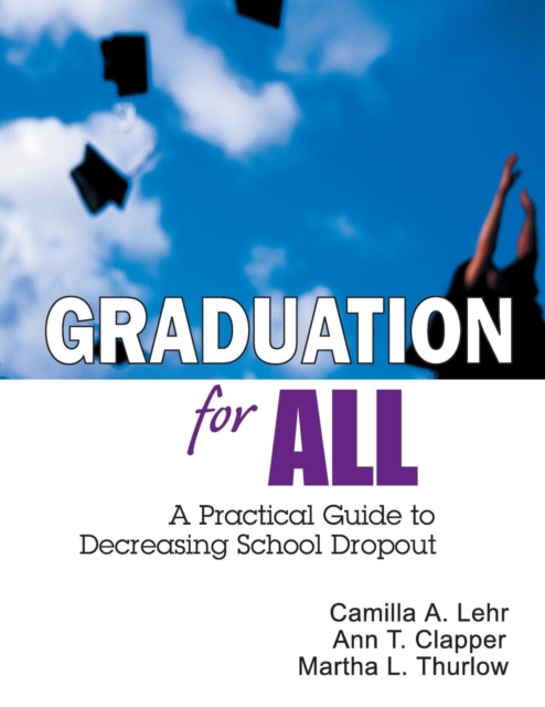 Graduation for All : A Practical Guide to Decreasing School Dropout, Paperback / softback Book