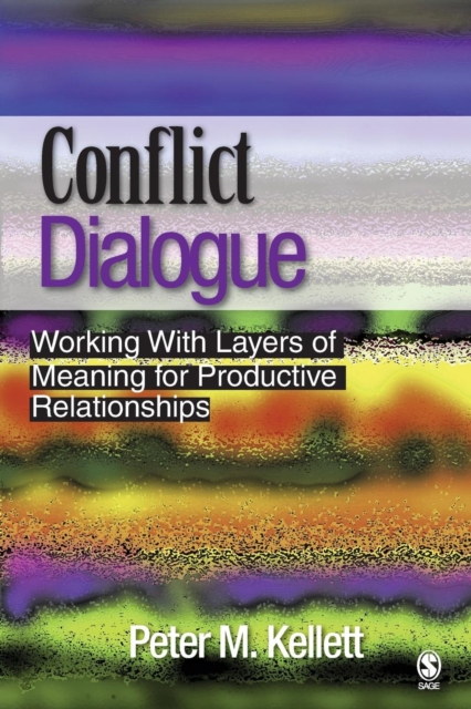 Conflict Dialogue : Working With Layers of Meaning for Productive Relationships, Paperback / softback Book