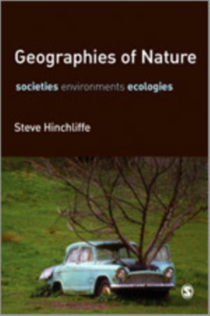 Geographies of Nature : Societies, Environments, Ecologies, Hardback Book