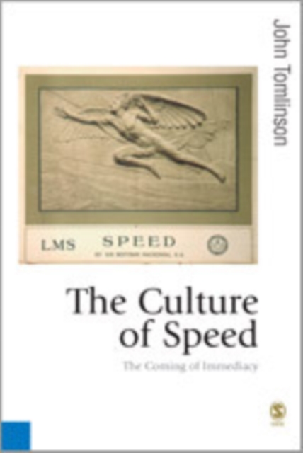 The Culture of Speed : The Coming of Immediacy, Hardback Book