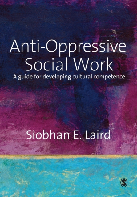 Anti-Oppressive Social Work : A Guide for Developing Cultural Competence, Paperback / softback Book