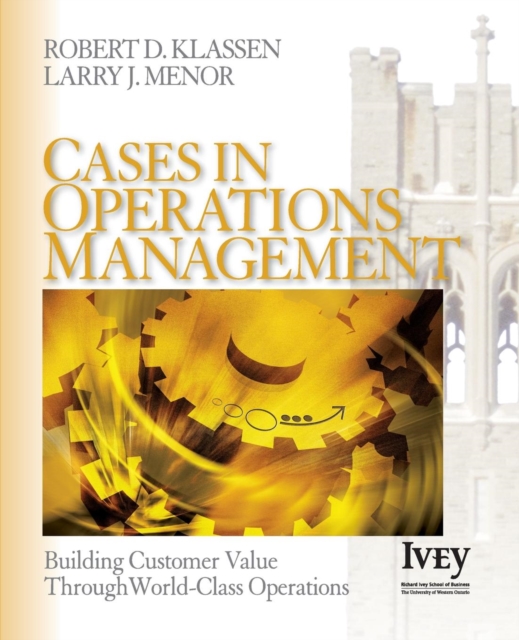 Cases in Operations Management : Building Customer Value Through World-Class Operations, Paperback / softback Book
