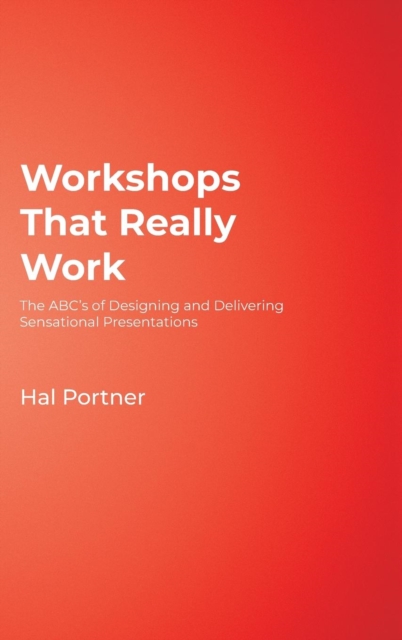 Workshops That Really Work : The ABC’s of Designing and Delivering Sensational Presentations, Hardback Book