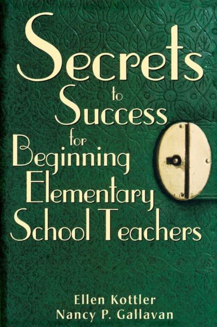 Secrets to Success for Beginning Elementary School Teachers, Paperback / softback Book