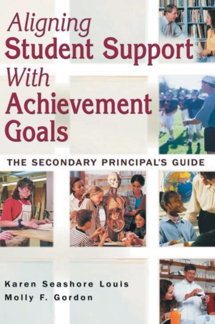 Aligning Student Support With Achievement Goals : The Secondary Principal's Guide, Hardback Book