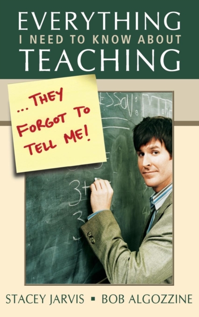 Everything I Need to Know About Teaching . . . They Forgot to Tell Me!, Hardback Book
