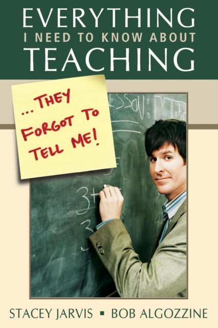 Everything I Need to Know About Teaching . . . They Forgot to Tell Me!, Paperback / softback Book