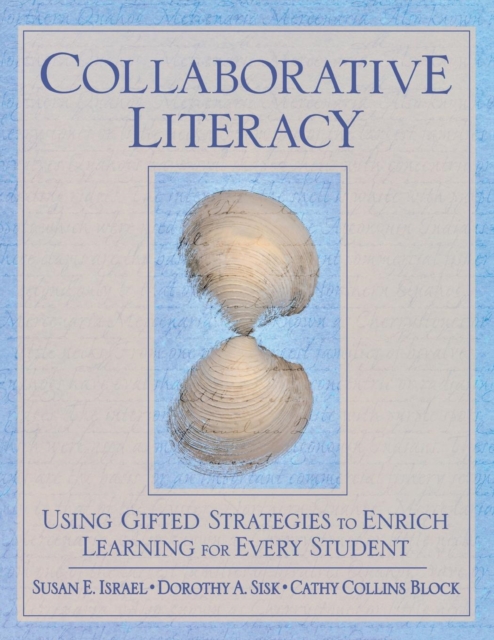 Collaborative Literacy : Using Gifted Strategies to Enrich Learning for Every Student, Paperback / softback Book