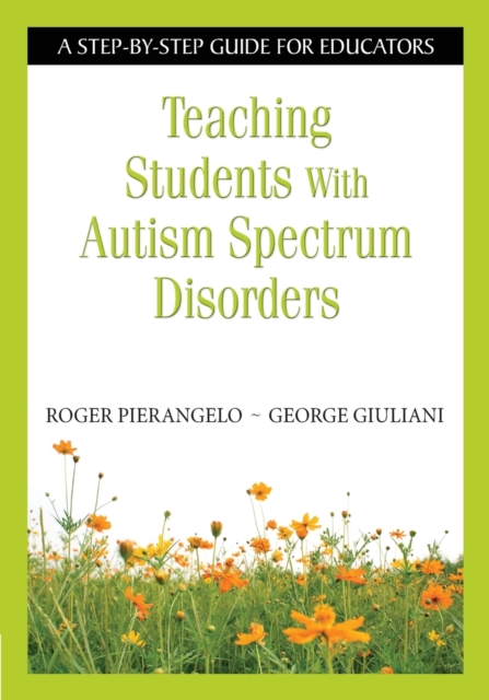 Teaching Students With Autism Spectrum Disorders : A Step-by-Step Guide for Educators, Paperback / softback Book