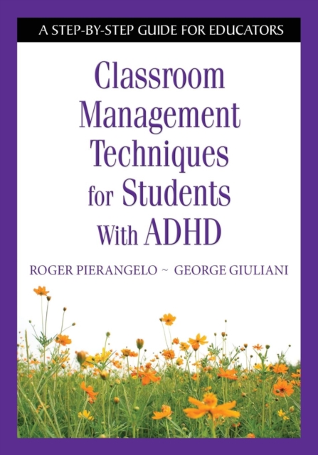 Classroom Management Techniques for Students With ADHD : A Step-by-Step Guide for Educators, Paperback / softback Book