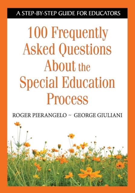 100 Frequently Asked Questions About the Special Education Process : A Step-by-Step Guide for Educators, Paperback / softback Book