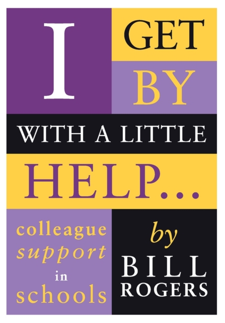 I Get By With A Little Help... : Colleague Support in Schools, Paperback / softback Book