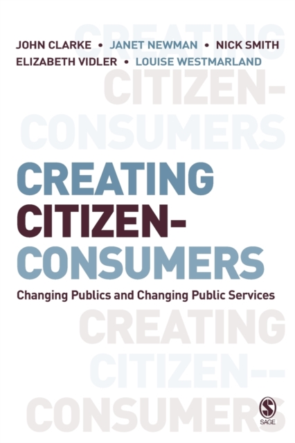 Creating Citizen-Consumers : Changing Publics and Changing Public Services, Paperback / softback Book