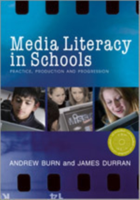 Media Literacy in Schools : Practice, Production and Progression, Hardback Book