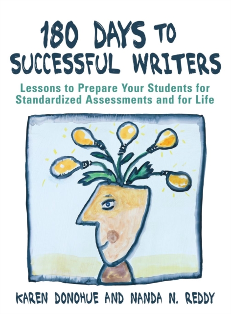 180 Days to Successful Writers : Lessons to Prepare Your Students for Standardized Assessments and for Life, Hardback Book