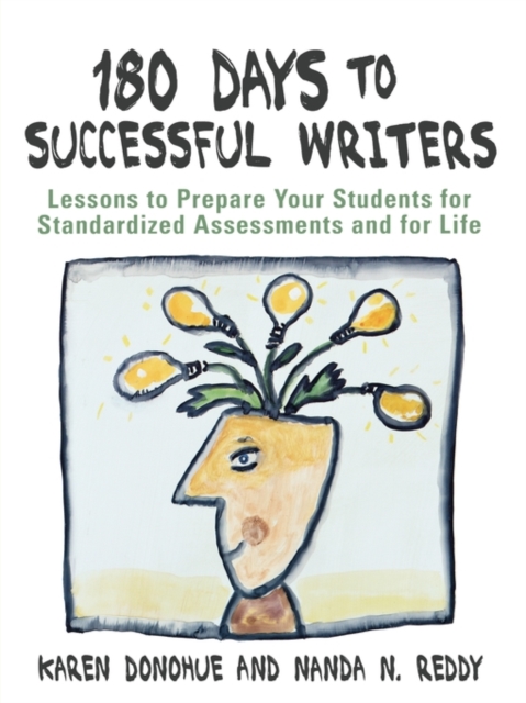 180 Days to Successful Writers : Lessons to Prepare Your Students for Standardized Assessments and for Life, Paperback / softback Book
