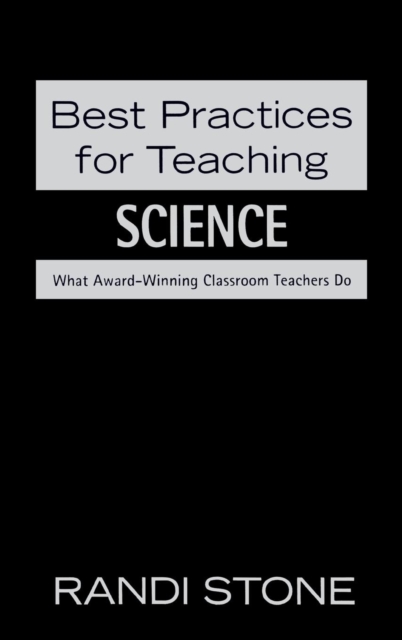Best Practices for Teaching Science : What Award-Winning Classroom Teachers Do, Hardback Book