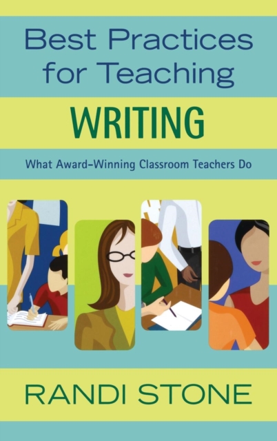 Best Practices for Teaching Writing : What Award-Winning Classroom Teachers Do, Hardback Book