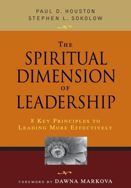 The Spiritual Dimension of Leadership : 8 Key Principles to Leading More Effectively, Paperback / softback Book