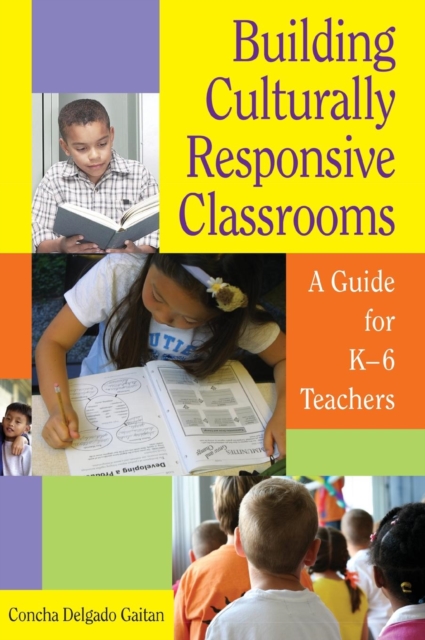 Building Culturally Responsive Classrooms : A Guide for K-6 Teachers, Hardback Book