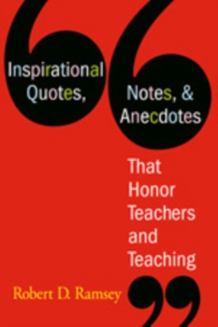 Inspirational Quotes, Notes and Anecdotes That Honor Teachers and Teaching, Hardback Book