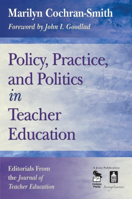 Policy, Practice, and Politics in Teacher Education : Editorials From the Journal of Teacher Education, Paperback / softback Book