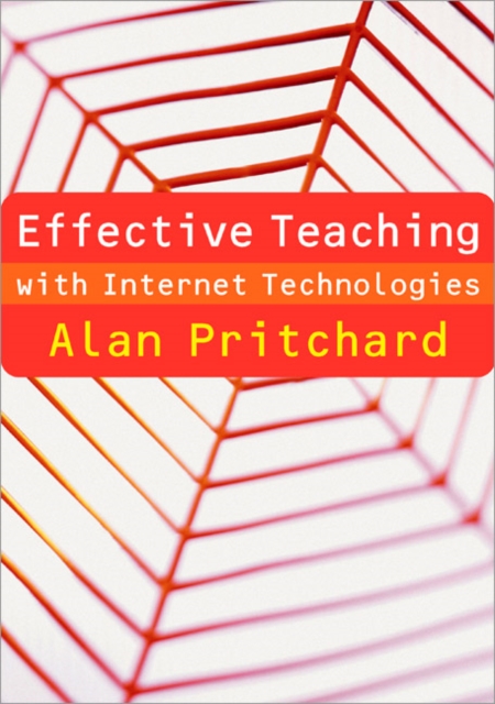 Effective Teaching with Internet Technologies : Pedagogy and Practice, Paperback / softback Book