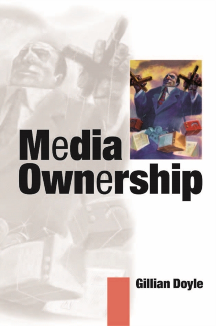Media Ownership : The Economics and Politics of Convergence and Concentration in the UK and European Media, PDF eBook