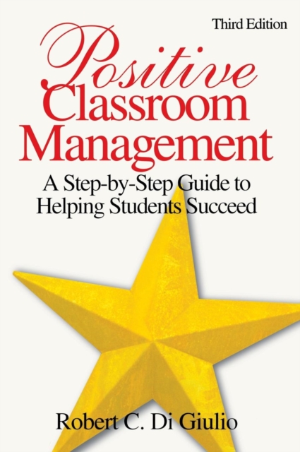 Positive Classroom Management : A Step-by-Step Guide to Helping Students Succeed, Hardback Book