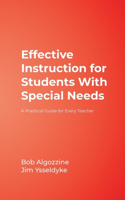 Effective Instruction for Students With Special Needs : A Practical Guide for Every Teacher, Hardback Book