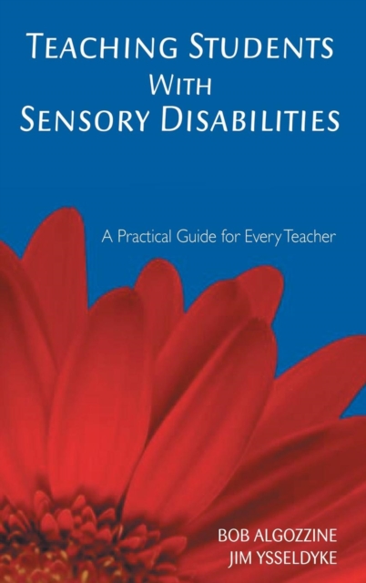 Teaching Students With Sensory Disabilities : A Practical Guide for Every Teacher, Hardback Book