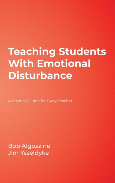 Teaching Students With Emotional Disturbance : A Practical Guide for Every Teacher, Hardback Book