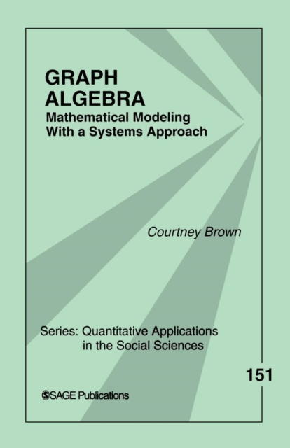 Graph Algebra : Mathematical Modeling With a Systems Approach, Paperback / softback Book