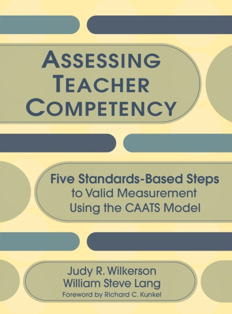 Assessing Teacher Competency : Five Standards-Based Steps to Valid Measurement Using the CAATS Model, Hardback Book
