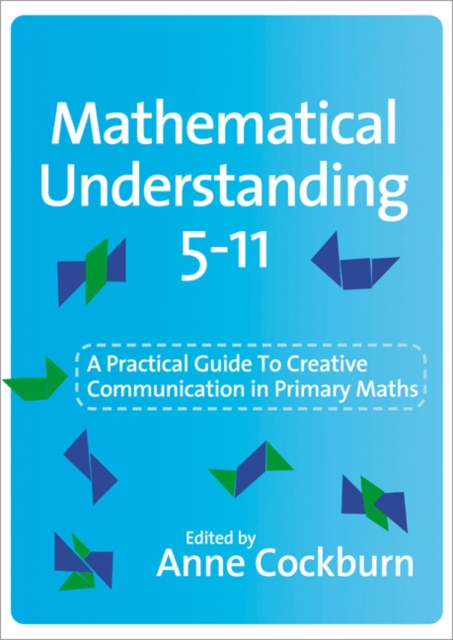 Mathematical Understanding 5-11 : A Practical Guide to Creative Communication in Maths, Paperback / softback Book