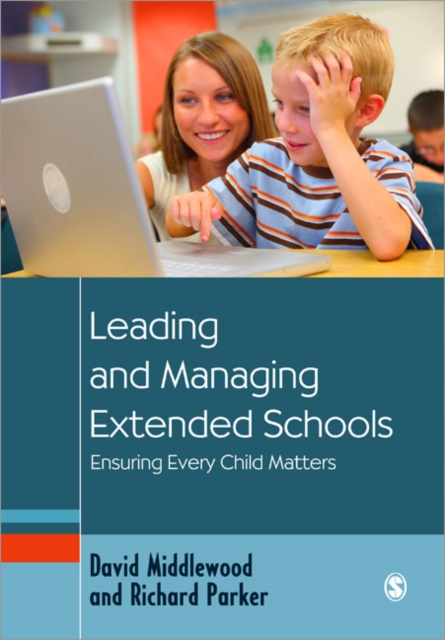 Leading and Managing Extended Schools : Ensuring Every Child Matters, Paperback / softback Book