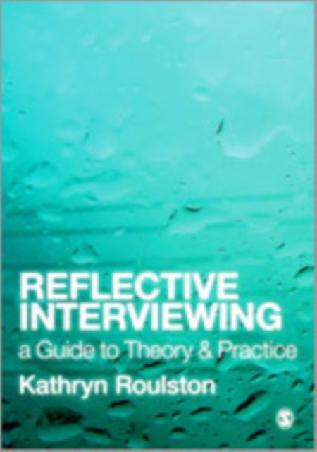 Reflective Interviewing : A Guide to Theory and Practice, Hardback Book