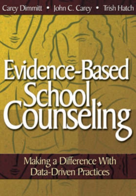 Evidence-Based School Counseling : Making a Difference With Data-Driven Practices, Paperback / softback Book