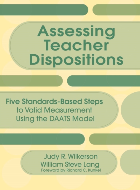 Assessing Teacher Dispositions : Five Standards-Based Steps to Valid Measurement Using the DAATS Model, Hardback Book